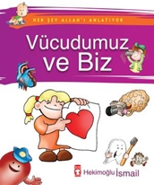 Vücudumuz ve Biz - Her Şey Allahı Anlatıyor (Eski)