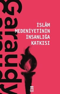 İslam Medeniyetinin İnsanlığa Katkısı