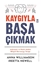 Kaygıyla Başa Çıkmak