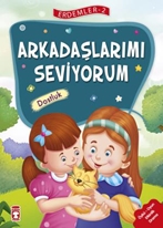 Arkadaşlarımı Seviyorum - Dostluk - Erdemler Serisi 2