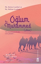 Oğlum Hz. Muhammed (asm)