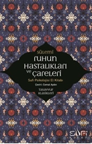 Ruhun Hastalıkları ve Çareleri - Sufi Psikolojisi El Kitabı