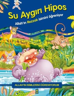 Allah'ın İsimlerini Öğreniyorum: Su Aygırı Hipos