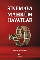 Sinemaya Mahkum Hayatlar