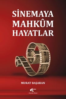 Sinemaya Mahkum Hayatlar