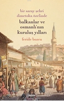 Bir Saray Şehri Dimetoka Özelinde Balkanlar ve Osmanlı'nın Kuruluş Yılları