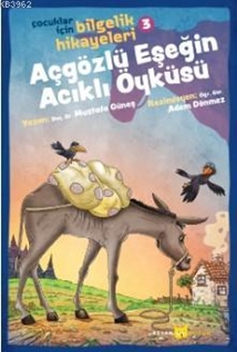 Çocuklar İçin Bilgelik Hikayeleri 3 :Açgözlü Eşeğin Acıklı Öyküsü