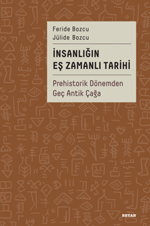 İnsanlığın Eş Zamanlı Tarihi (CİLTLİ) Prehistorik Dönemden Geç Antik Çağa