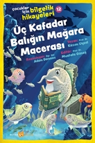 Çocuklar için Bilgelik Hikayeleri 12 - Üç Kafadar Balığın Mağara Macerası