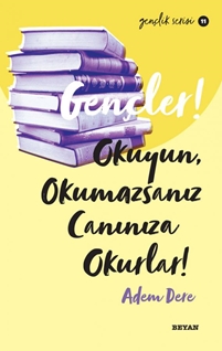 Gençler Okuyun Okumazsanız Canınıza Okurlar!