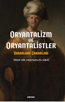 Oryantalizm ve Oryantalistler  Yararları - Zararı