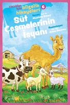 Çocuklar için Bilgelik Hikayeleri 6 -Süt Çeşmelerinin İsyanı