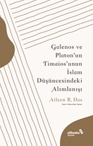 Galenos ve Platon’un Timaios’unun İslam Düşüncesindeki Alımlanışı