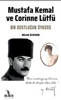 Mustafa Kemal Ve Corinne Lütfü Bir Dostluğun Öyküsü