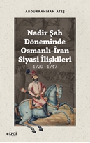Nadir Şah Döneminde Osmanlı İran Siyasi İlişkileri 1720 - 1747