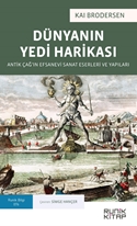 Dünyanın Yedi Harikası - Antik Çağ’ın Efsanevi Sanat Eserleri ve Yapıları