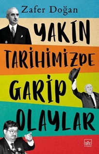 Yakın Tarihimizde Garip Olaylar