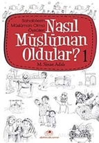 Nasıl Müslüman Oldular - 1 - Sahabilerin Müslüman Olma Öyküleri