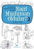 Nasıl Müslüman Oldular - 2 - Sahabilerin Müslüman Olma Öyküleri