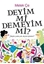 Deyim mi Demeyim mi?