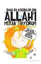 Daha Da Küçükler İçin Allah'ı Merak Ediyorum