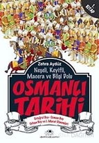 Neşeli, Keyifli, Macera ve Bilgi Dolu Osmanlı Tarihi - 1. Kitap