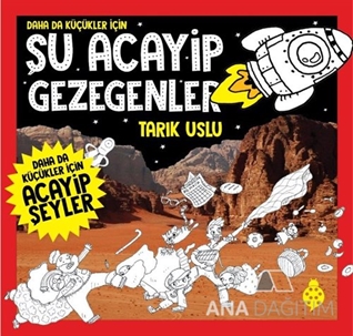 Daha Da Küçükler İçin Şu Acayip Gezegenler