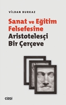 Sanat ve Eğitim Felsefesine Aristotelesçi Bir Çerçeve