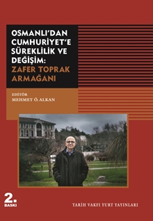 Osmanli'dan Cumhuriyet'e Süreklilik Ve Değişim: Zafer Toprak Armağani