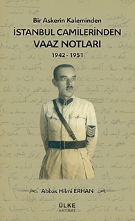 Bir Askerin Kaleminden İstanbul Camilerinden Vaaz Notları (1942-1951)