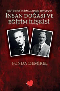 John Dewey ve İsmail Hakkı Tonguç`ta İnsan Doğası ve Eğitim İlişkisi