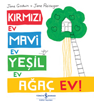 Kırmızı Ev , Mavi Ev , Yeşil Ev , Ağaç Ev!