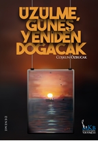 Üzülme, Güneş Yeniden Doğacak