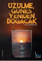 Üzülme, Güneş Yeniden Doğacak