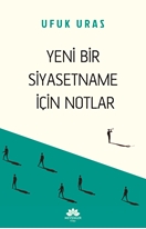 Yeni Bir Siyasetname İçin Notlar