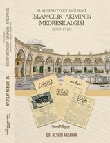 2. Meşrutiyet Dönemi İslamcılık Akımının Medrese Algısı (1908-1918)