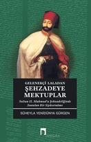 Gelenekçi Laladan Şehzadeye Mektuplar