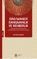 Dini/Manevi Danışmanlık ve Rehberlik Türkiye’de 2010-2020 Yılları Arası Lisansüstü Tezlerin Konu ve Yöntem İncelemesi