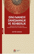 Dini/Manevi Danışmanlık ve Rehberlik Türkiye’de 2010-2020 Yılları Arası Lisansüstü Tezlerin Konu ve Yöntem İncelemesi