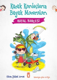 Hayal Bahçesi  Küçük Kardeşlerin Büyük Maceraları