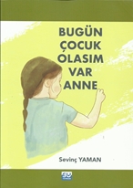 Bugün Çocuk Olasım   Var Anne