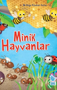 İlk Doğa Kitabım Serisi-2: Minik Hayvanlar