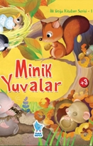 İlk Doğa Kitabım Serisi-1: Minik Yuvalar