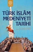 Türk İslam Medeniyeti Tarihi