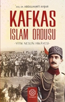 Kafkas İslam Ordusu -Yitik Neslin Hikayesi-