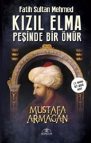 Kızıl Elma Peşinde Bir Ömür -Fatih Sultan Mehmed-