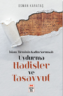 İslam Âleminin Kadim Sorunsalı  Uydurma Hadisler ve Tasavvuf