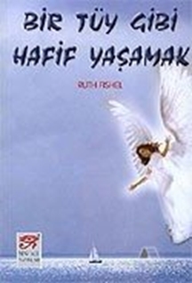 Bir Tüy Gibi Hafif Yaşamak