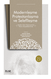 Modernleşme Protestanlaşma ve Selefîleşme 2. Baskı