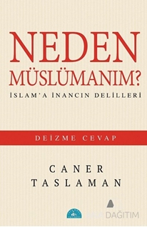 Neden Müslümanım? İslam'a İnancın Delilleri